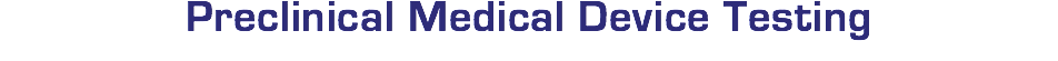 Preclinical Medical Device Testing